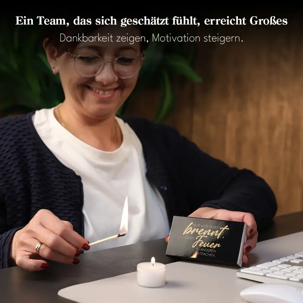 Streichhölzer XL "Nur wer selbst brennt, kann Feuer entfachen"